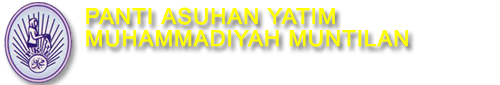 PANTI ASUHAN YATIM MUHAMMADIYAH CABANG MUNTILAN